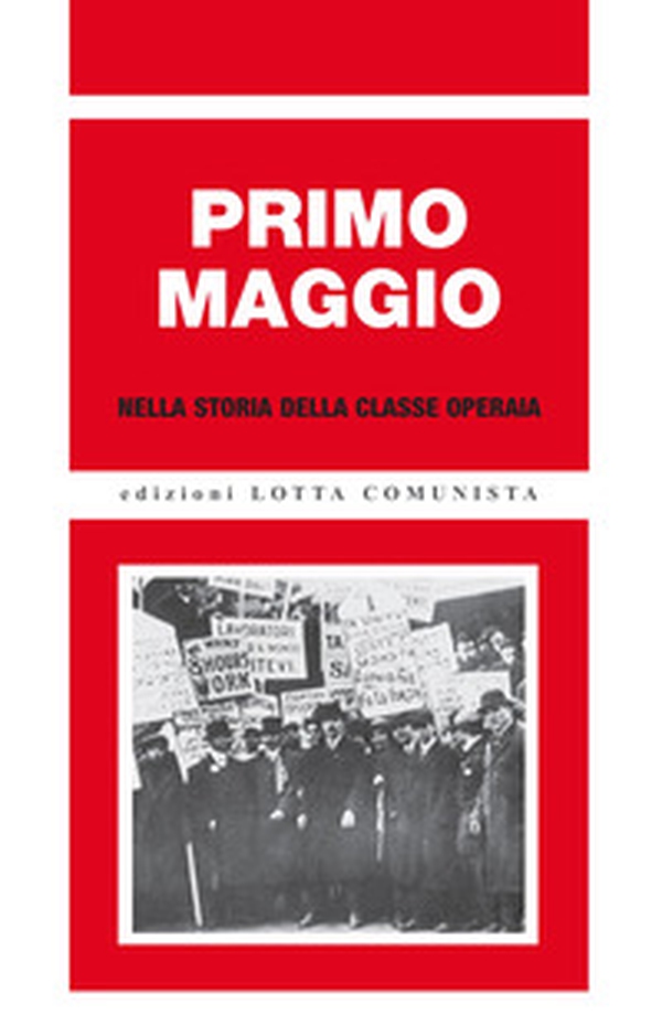 Primo maggio nella storia della classe operaia - Librerie.coop Primo maggio nella storia della classe operaia - Librerie.coop