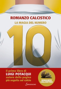 La magia del numero 10. Romanzo Calcistico - Librerie.coop
