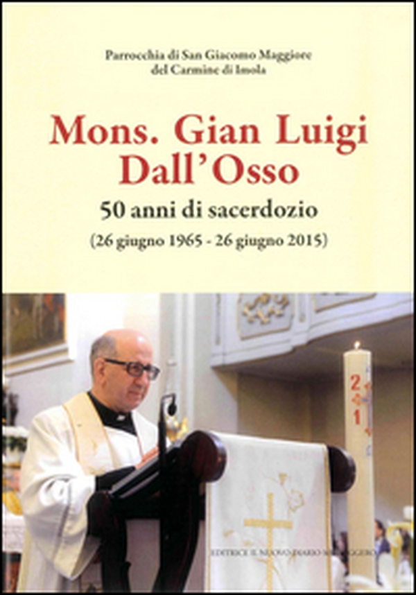 Mons. Gian Luigi Dall'Osso. 50 anni di sacerdozio - Librerie.coop Mons. Gian Luigi Dall'Osso. 50 anni di sacerdozio - Librerie.coop