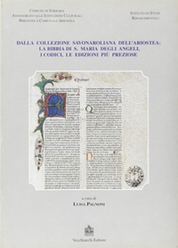 Dalla collezione savonaroliana dell'Ariostea: la Bibbia di S. Maria degli Angeli, i codici, le edizioni più preziose - Librerie.coop Dalla collezione savonaroliana dell'Ariostea: la Bibbia di S. Maria degli Angeli, i codici, le edizioni più preziose - Librerie.coop