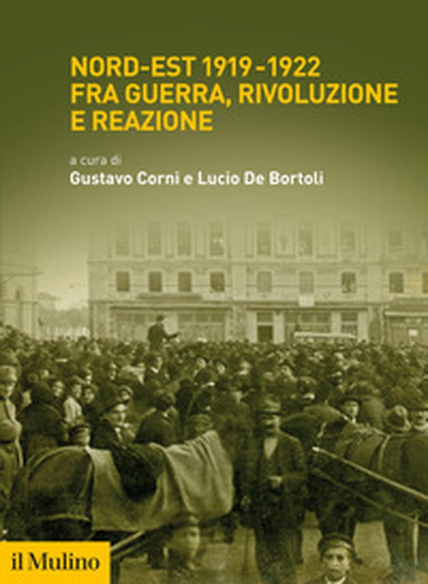 Nord-Est 1919-1922 fra guerra, rivoluzione e reazione - Librerie.coop Nord-Est 1919-1922 fra guerra, rivoluzione e reazione - Librerie.coop