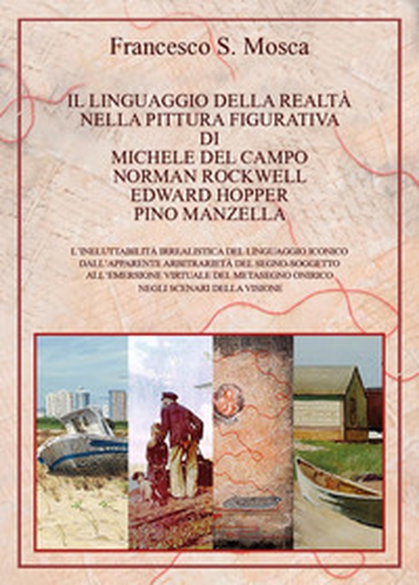 Il linguaggio della realtà nella pittura figurativa di Michele Del Campo, Norman Rockwell, Edward Hopper, Pino Manzella - Librerie.coop Il linguaggio della realtà nella pittura figurativa di Michele Del Campo, Norman Rockwell, Edward Hopper, Pino Manzella - Librerie.coop