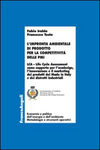 L'impronta ambientale di prodotto per la competitività delle PMI. LCA Life Cycle Assessment come supporto per l'ecodesign, l'innovazione e il marketing dei prodotti del Made in Italy e dei distretti industriali - Librerie.coop