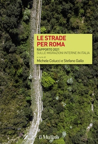 Le strade per Roma. Rapporto 2021 sulle migrazioni interne in Italia - Librerie.coop