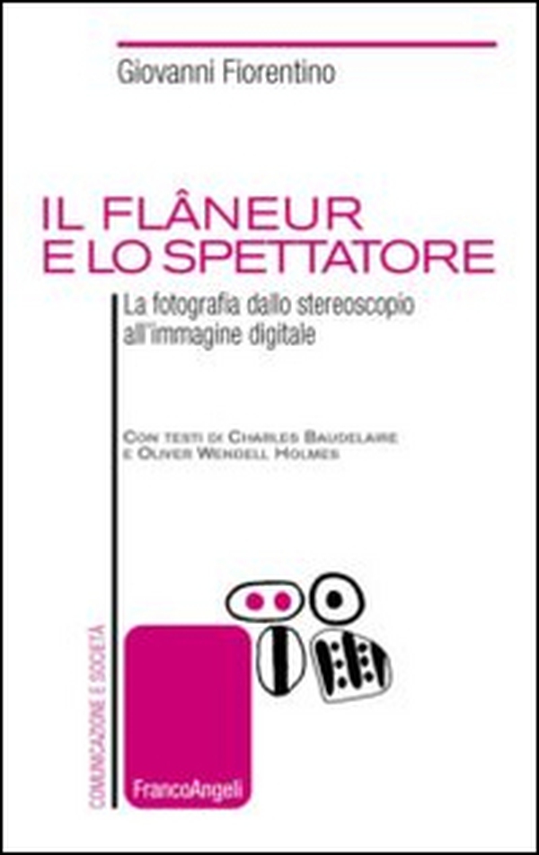 Il flâneur e lo spettatore. La fotografia dallo stereoscopio all'immagine digitale - Librerie.coop Il flâneur e lo spettatore. La fotografia dallo stereoscopio all'immagine digitale - Librerie.coop