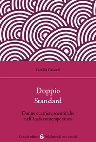 Doppio standard. Donne e carriere scientifiche nell'Italia contemporanea - Librerie.coop