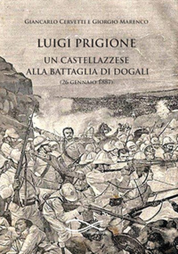 Luigi Prigione. Un castellazzese alla battaglia di Dogali - Librerie.coop Luigi Prigione. Un castellazzese alla battaglia di Dogali - Librerie.coop