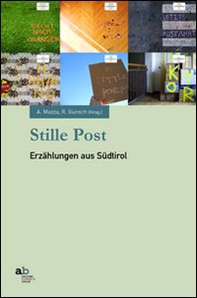 Stille Post. Erzählungen aus Südtirol. Ediz. italiana, inglese, francese e tedesca - Librerie.coop