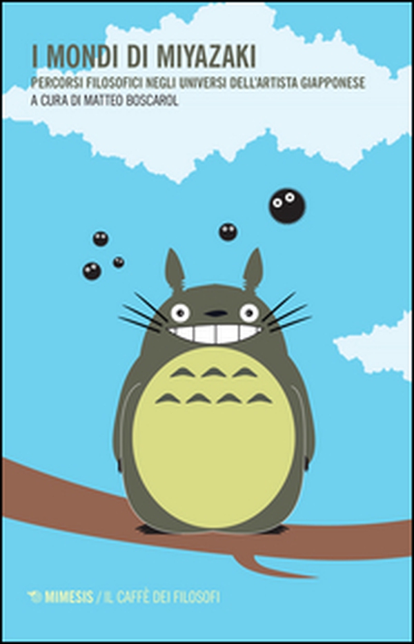 I mondi di Miyazaki. Percorsi filosofici negli universi dell'artista giapponese - Librerie.coop I mondi di Miyazaki. Percorsi filosofici negli universi dell'artista giapponese - Librerie.coop