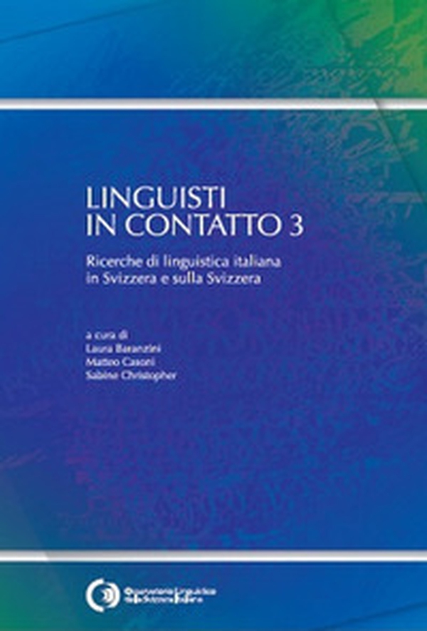 Linguisti in contatto. Ricerche di linguistica italiana in Svizzera e sulla Svizzera - Librerie.coop Linguisti in contatto. Ricerche di linguistica italiana in Svizzera e sulla Svizzera - Librerie.coop