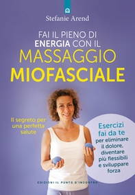 Fai il pieno di energia con il massaggio miofasciale - Librerie.coop