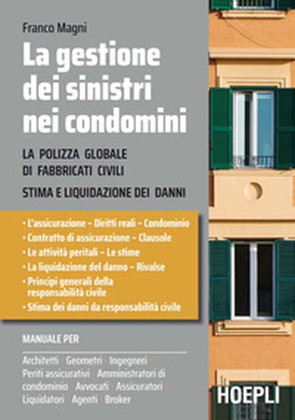 La gestione dei sinistri nei condomini. La polizza globale di fabbricati civili. Stima e liquidazioni dei danni - Librerie.coop La gestione dei sinistri nei condomini. La polizza globale di fabbricati civili. Stima e liquidazioni dei danni - Librerie.coop