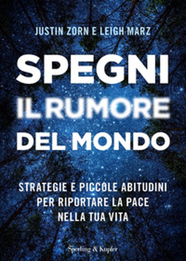 Spegni il rumore del mondo. Strategie e piccole abitudini per riportare la pace nella tua vita - Librerie.coop Spegni il rumore del mondo. Strategie e piccole abitudini per riportare la pace nella tua vita - Librerie.coop