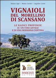 Vignaioli del Morellino di Scansano. Le radici profonde di un vino antico e di una moderna cantina - Librerie.coop