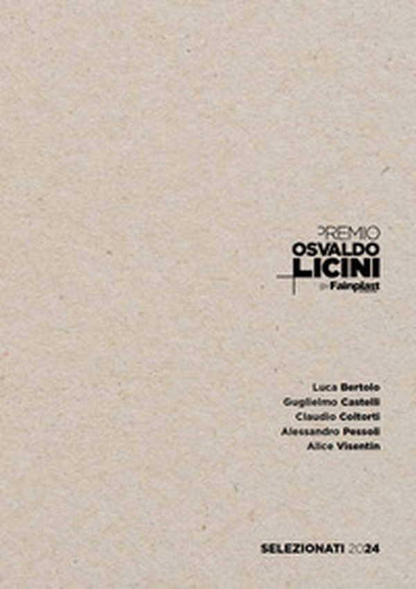 Premio Osvaldo Licini by Fainplast. Artisti selezionati 2024. Ediz. italiana e inglese - Librerie.coop Premio Osvaldo Licini by Fainplast. Artisti selezionati 2024. Ediz. italiana e inglese - Librerie.coop