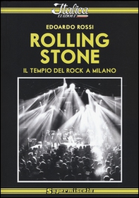 Rolling Stone. Il tempio del rock a Milano - Librerie.coop