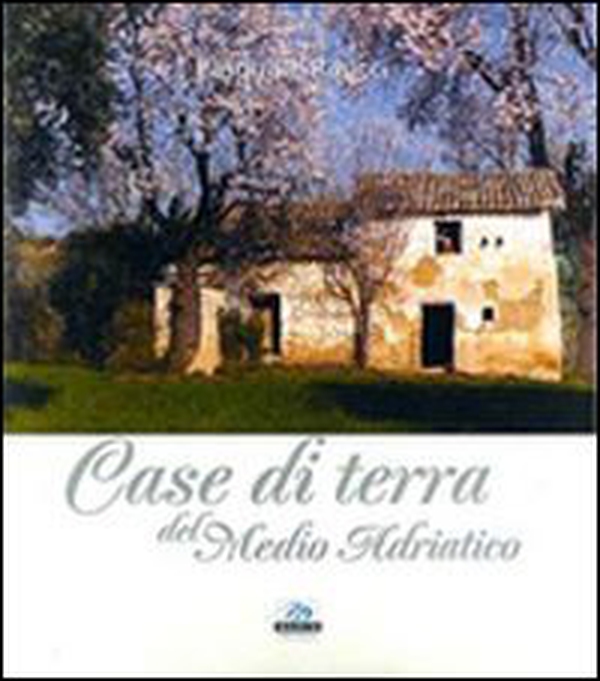 Case di terra del medio Adriatico - Librerie.coop Case di terra del medio Adriatico - Librerie.coop