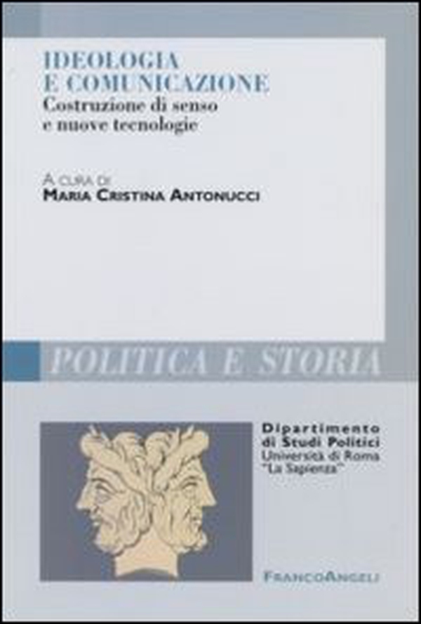 Ideologia e comunicazione. Costruzione di senso e nuove tecnologie - Librerie.coop Ideologia e comunicazione. Costruzione di senso e nuove tecnologie - Librerie.coop