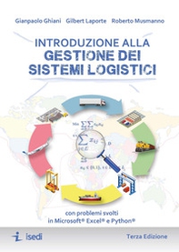 Introduzione alla gestione dei sistemi logistici. Con problemi svolti in Microsoft® Excel® e Python® - Librerie.coop