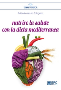 Nutrire la salute con la dieta mediterranea - Librerie.coop