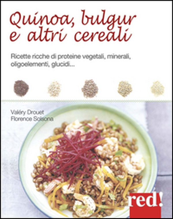 Quinoa, bulgur e altri cereali. Ricette ricche di proteine vegetali, minerali, oligoelementi, glucidi... - Librerie.coop Quinoa, bulgur e altri cereali. Ricette ricche di proteine vegetali, minerali, oligoelementi, glucidi... - Librerie.coop