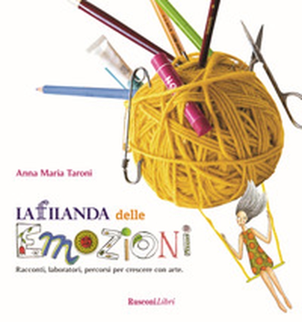 La filanda delle emozioni. Racconti, laboratori, percorsi per crescere con arte - Librerie.coop La filanda delle emozioni. Racconti, laboratori, percorsi per crescere con arte - Librerie.coop