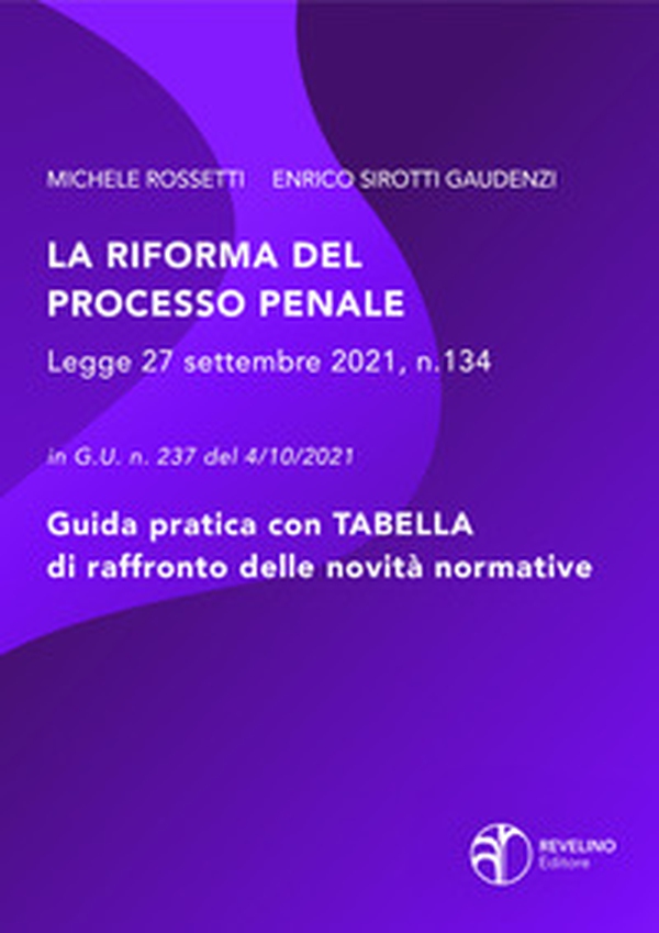 La riforma del processo penale. Legge 27 settembre 2021 n. 134 in Gazzetta Ufficiale n. 237 del 04/10/2021 - Librerie.coop La riforma del processo penale. Legge 27 settembre 2021 n. 134 in Gazzetta Ufficiale n. 237 del 04/10/2021 - Librerie.coop
