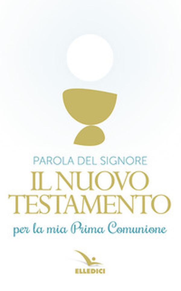 Parola del Signore. Il nuovo Testamento per la Prima Comunione - Librerie.coop Parola del Signore. Il nuovo Testamento per la Prima Comunione - Librerie.coop