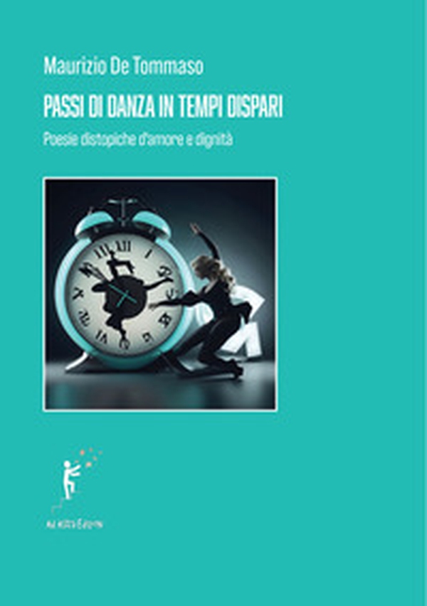 Passi di danza in tempi dispari. Poesie distopiche d'amore e di dignità - Librerie.coop Passi di danza in tempi dispari. Poesie distopiche d'amore e di dignità - Librerie.coop