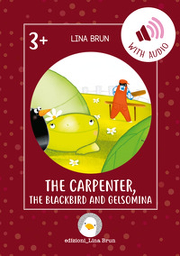 The carpenter, the blackbird and Gelsomina - Librerie.coop The carpenter, the blackbird and Gelsomina - Librerie.coop