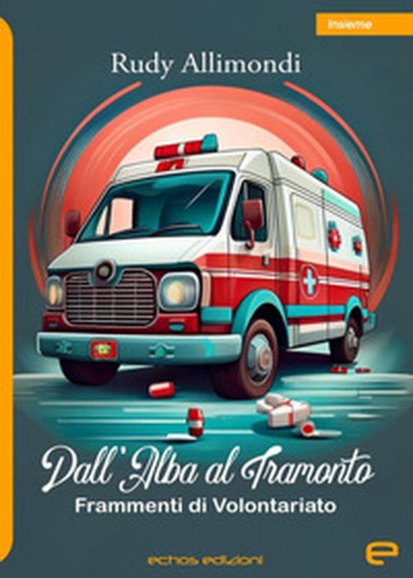 Dall'alba al tramonto. Frammenti di volontariato - Librerie.coop Dall'alba al tramonto. Frammenti di volontariato - Librerie.coop