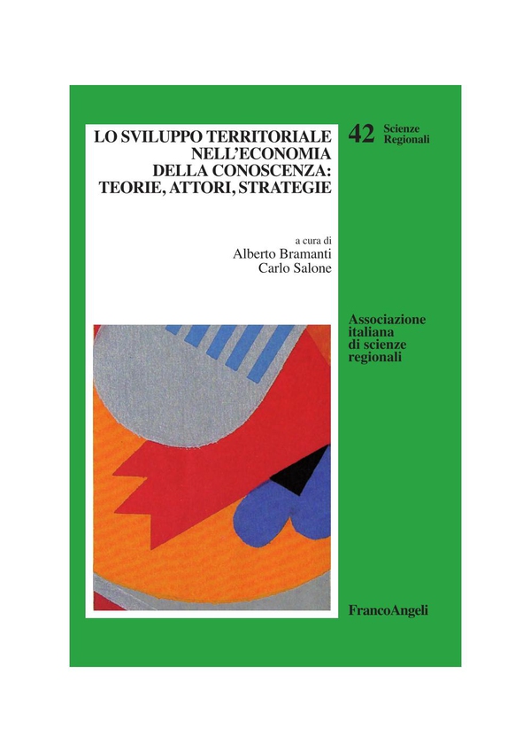 Lo sviluppo territoriale nell'economia della conoscenza: teorie, attori, strategie - Librerie.coop Lo sviluppo territoriale nell'economia della conoscenza: teorie, attori, strategie - Librerie.coop