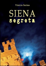 Siena segreta - Librerie.coop