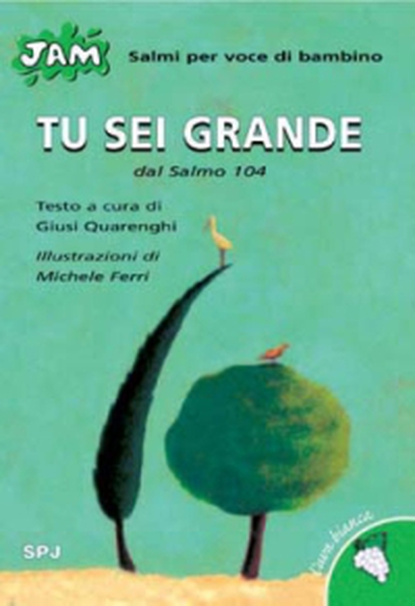 Tu sei grande. Salmo per voce di bambino. Dal Salmo 104 - Librerie.coop Tu sei grande. Salmo per voce di bambino. Dal Salmo 104 - Librerie.coop