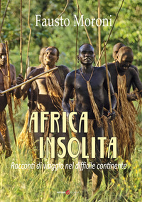 Africa insolita. Racconti di viaggio nel difficile continente - Librerie.coop Africa insolita. Racconti di viaggio nel difficile continente - Librerie.coop