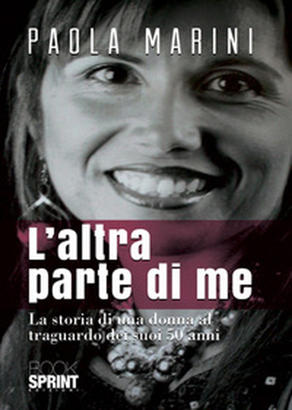 L'altra parte di me. La storia di una donna al traguardo dei suoi 50 anni - Librerie.coop L'altra parte di me. La storia di una donna al traguardo dei suoi 50 anni - Librerie.coop