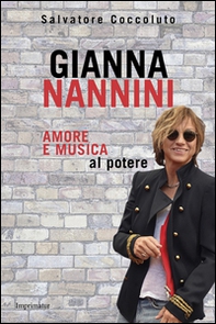 Gianna Nannini. Amore e musica al potere - Librerie.coop