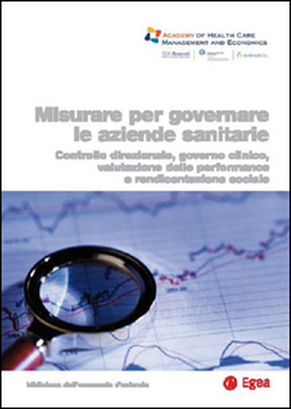 Misurare per governare le aziende sanitarie. Controllo direzionale, governo clinico, valutazione delle performance e rendicontazione sociale - Librerie.coop Misurare per governare le aziende sanitarie. Controllo direzionale, governo clinico, valutazione delle performance e rendicontazione sociale - Librerie.coop