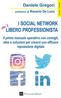 I social network per il libero professionista. Il primo manuale operativo con consigli, idee e soluzioni per crearsi una efficace reputazione digitale - Librerie.coop