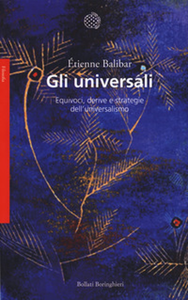 Gli universali. Equivoci, derive e strategie dell'universalismo - Librerie.coop Gli universali. Equivoci, derive e strategie dell'universalismo - Librerie.coop