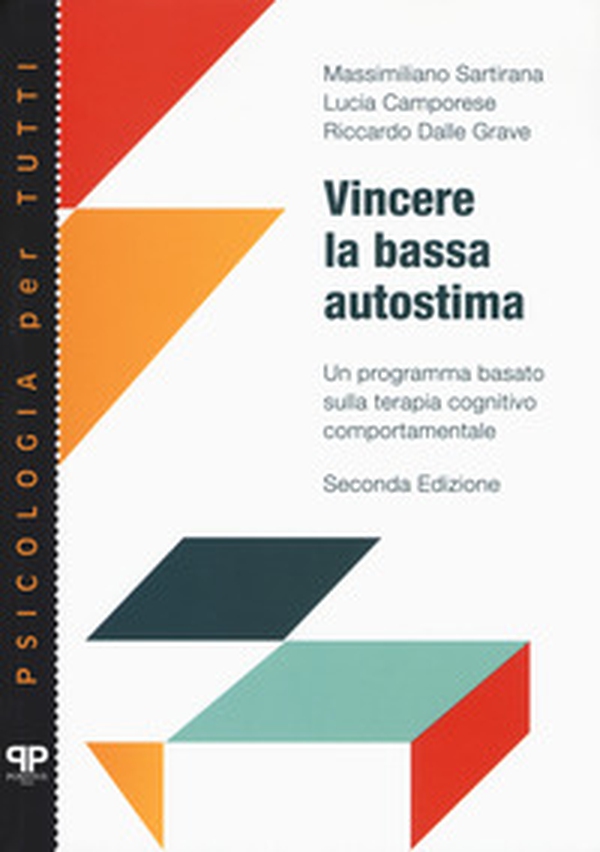 Vincere la bassa autostima. Un programma basato sulla terapia cognitivo comportamentale - Librerie.coop Vincere la bassa autostima. Un programma basato sulla terapia cognitivo comportamentale - Librerie.coop