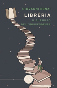 Libréria. Il sussulto dell'indipendenza - Librerie.coop