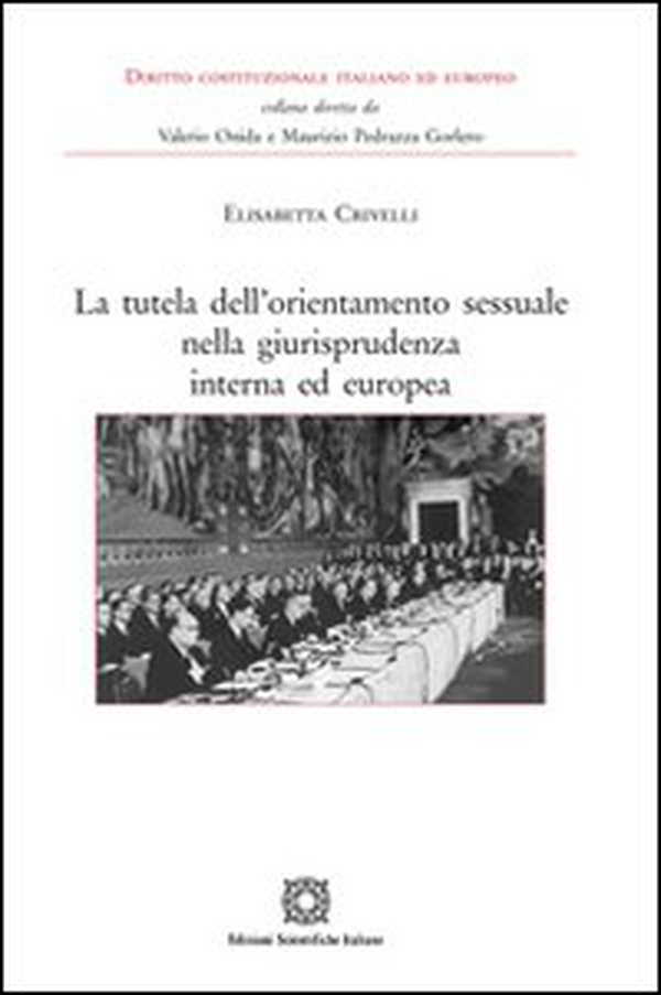 La tutela dell'orientamento sessuale nella giurisprudenza interna ed europea - Librerie.coop La tutela dell'orientamento sessuale nella giurisprudenza interna ed europea - Librerie.coop