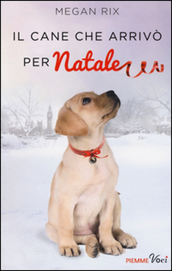 Il cane che arrivò per Natale - Librerie.coop Il cane che arrivò per Natale - Librerie.coop