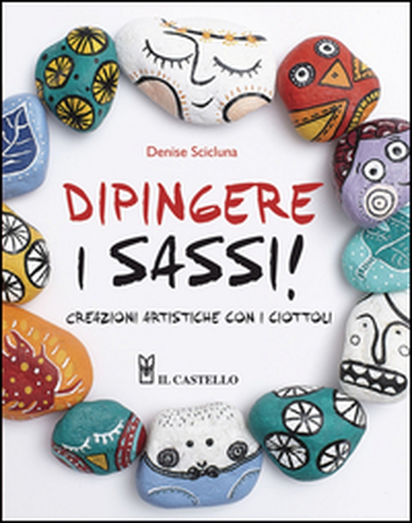 Dipingere i sassi! - Librerie.coop Dipingere i sassi! - Librerie.coop