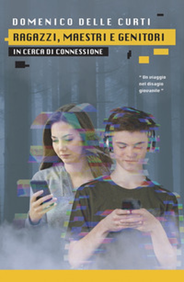 Ragazzi, maestri e genitori in cerca di connessione. Un viaggio nel disagio giovanile - Librerie.coop Ragazzi, maestri e genitori in cerca di connessione. Un viaggio nel disagio giovanile - Librerie.coop