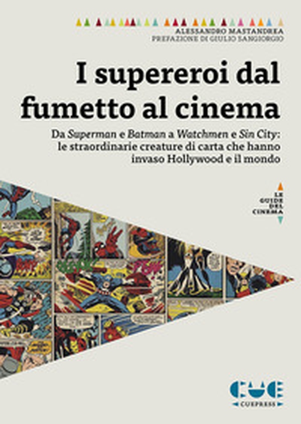 I supereroi dal fumetto al cinema. Da Superman e Batman a Watchmen e Sin City: le straordinarie creature di carta che hanno invaso Hollywood e il mondo - Librerie.coop I supereroi dal fumetto al cinema. Da Superman e Batman a Watchmen e Sin City: le straordinarie creature di carta che hanno invaso Hollywood e il mondo - Librerie.coop