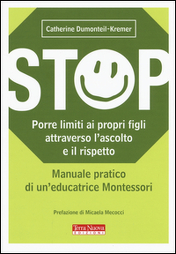 Stop. Porre limiti ai propri figli attraverso l'ascolto e il rispetto. Manuale pratico di un'educatrice Montessori - Librerie.coop Stop. Porre limiti ai propri figli attraverso l'ascolto e il rispetto. Manuale pratico di un'educatrice Montessori - Librerie.coop