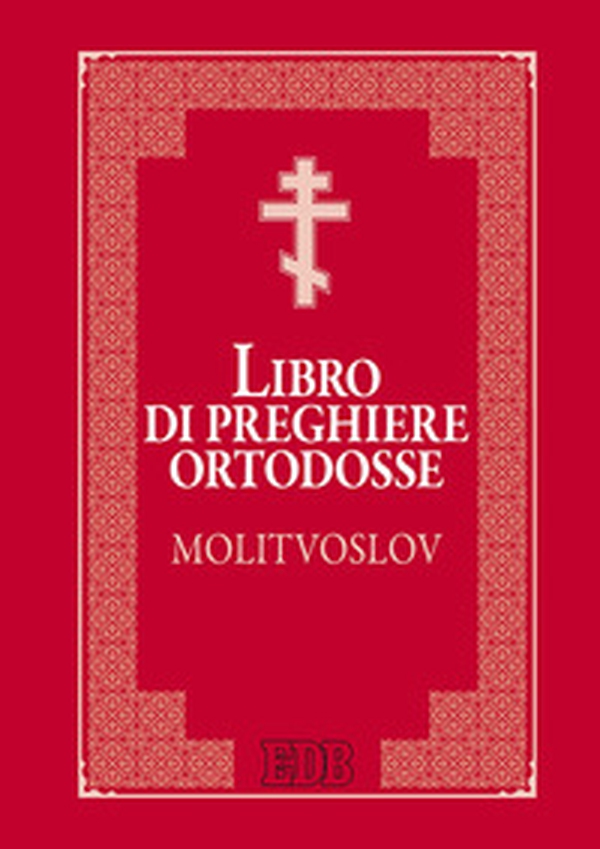 Libro di preghiere ortodosse Molitvoslov - Librerie.coop Libro di preghiere ortodosse Molitvoslov - Librerie.coop