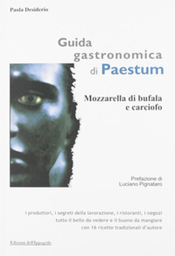 Guida gastronomica di Paestum. Mozzarella di bufala e carciofo - Librerie.coop Guida gastronomica di Paestum. Mozzarella di bufala e carciofo - Librerie.coop